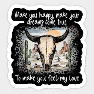 Make You Happy, Make Your Dreams Come True To Make You Feel My Love Skull Retro Bull Westerns Sticker